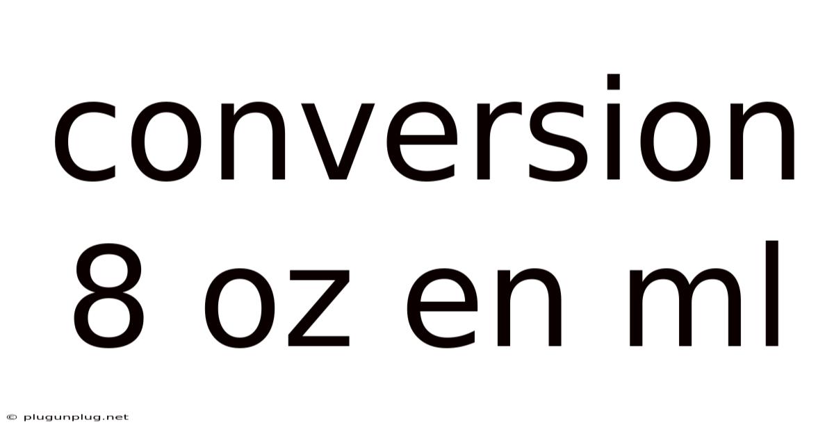 Conversion 8 Oz En Ml