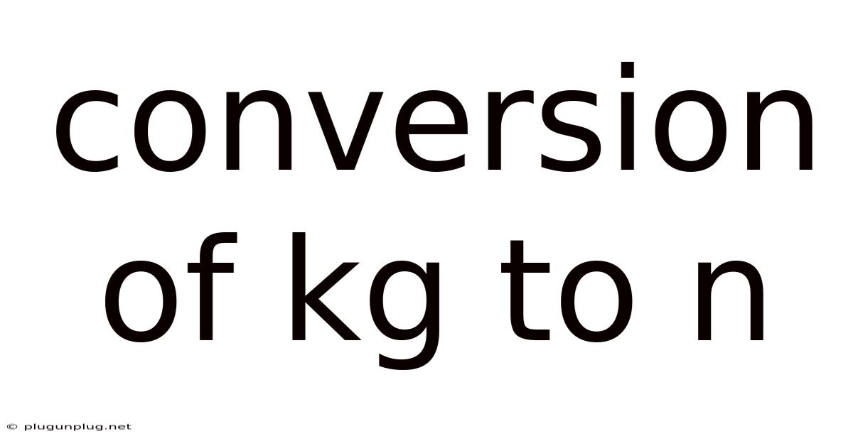 Conversion Of Kg To N