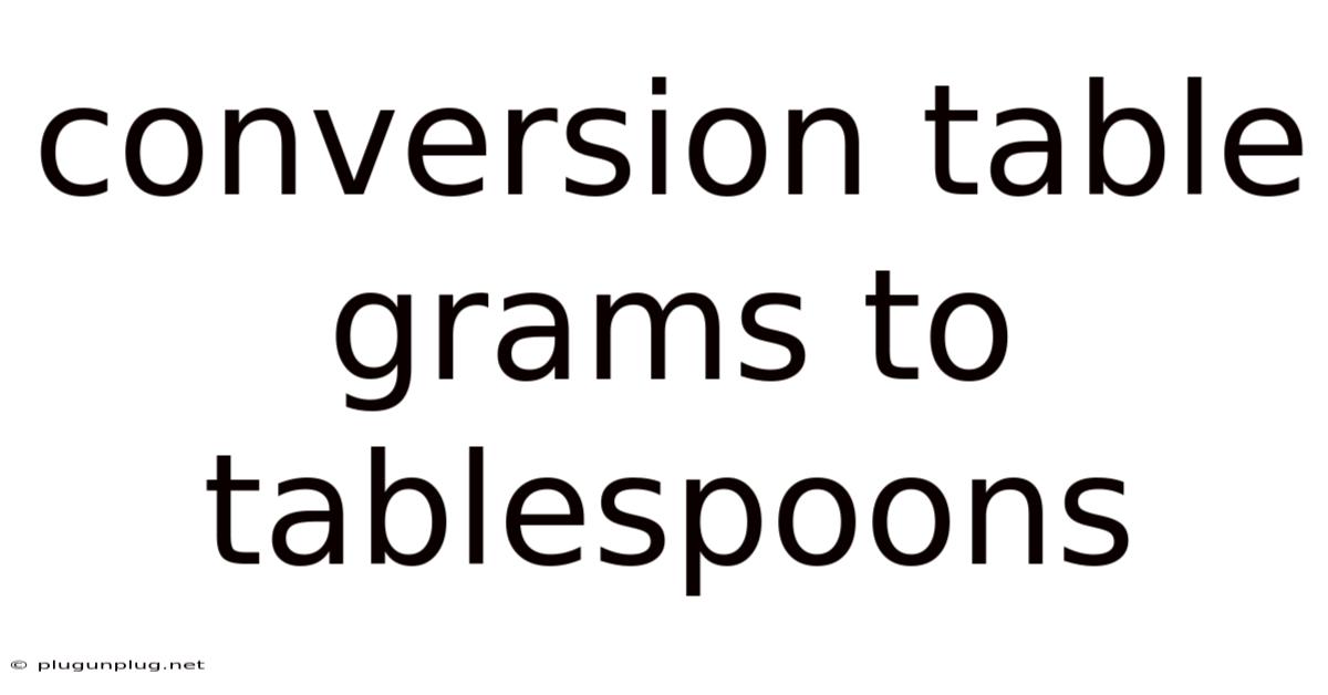 Conversion Table Grams To Tablespoons