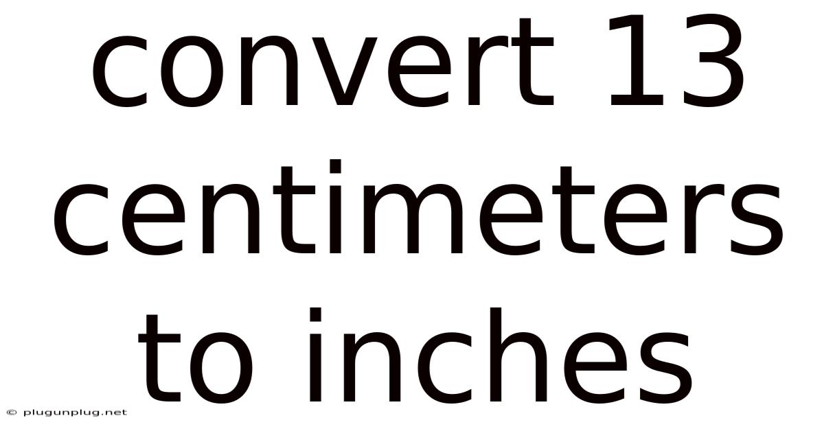 Convert 13 Centimeters To Inches
