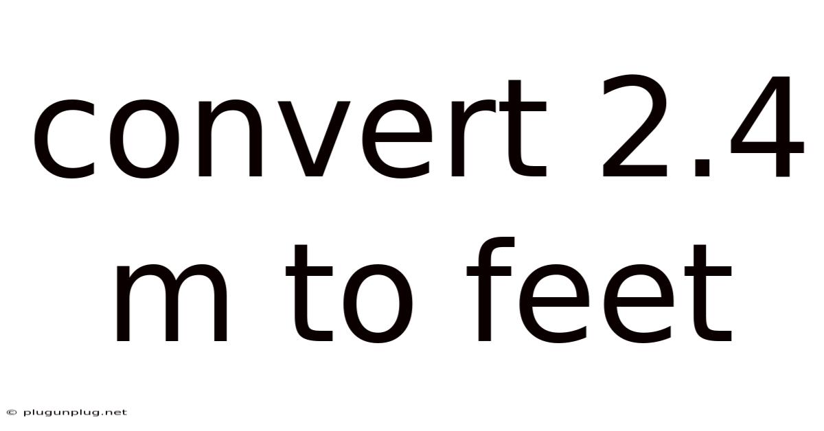 Convert 2.4 M To Feet