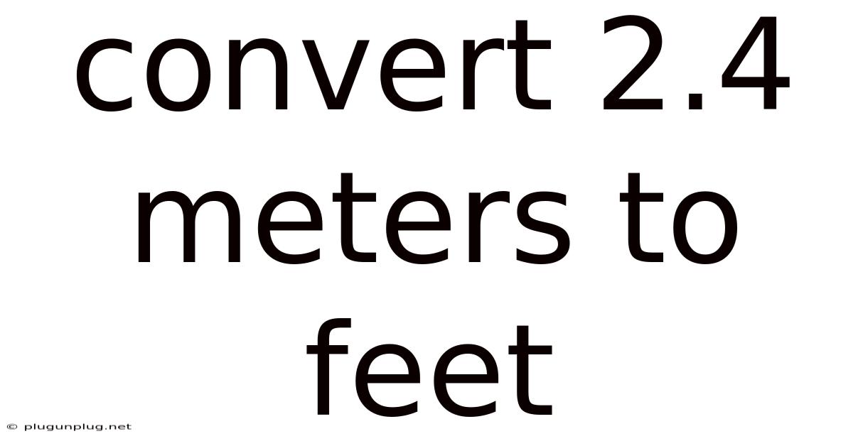 Convert 2.4 Meters To Feet