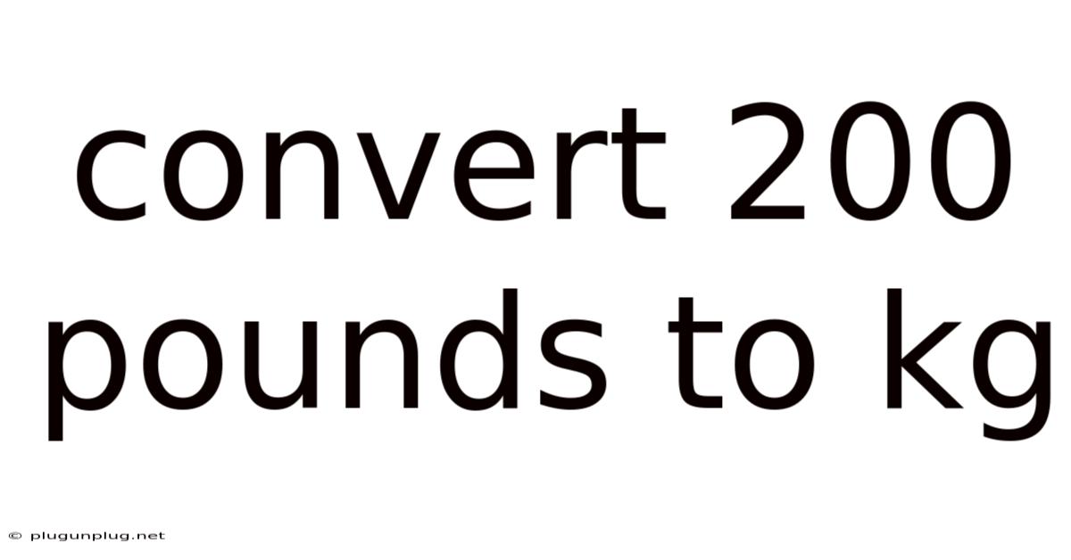 Convert 200 Pounds To Kg