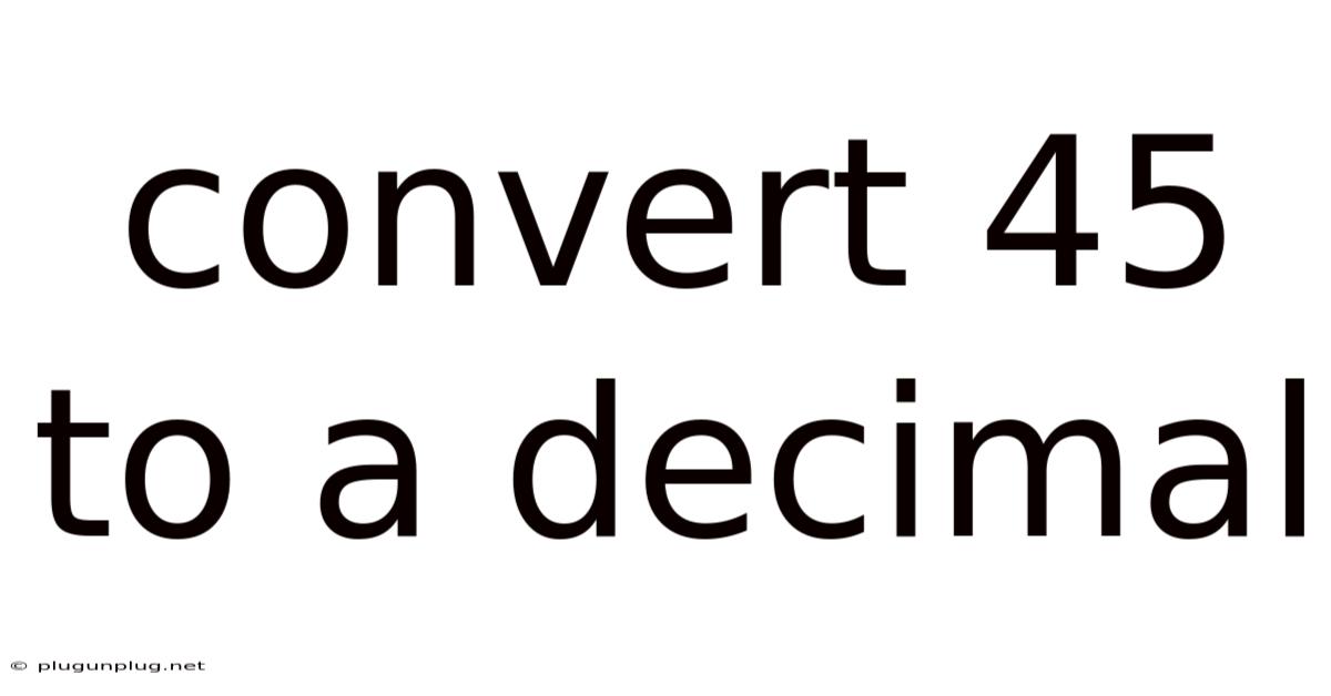 Convert 45 To A Decimal