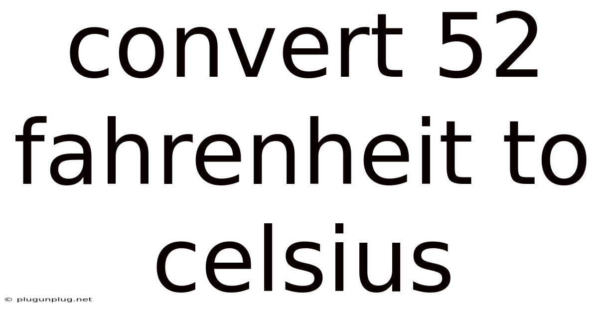 Convert 52 Fahrenheit To Celsius