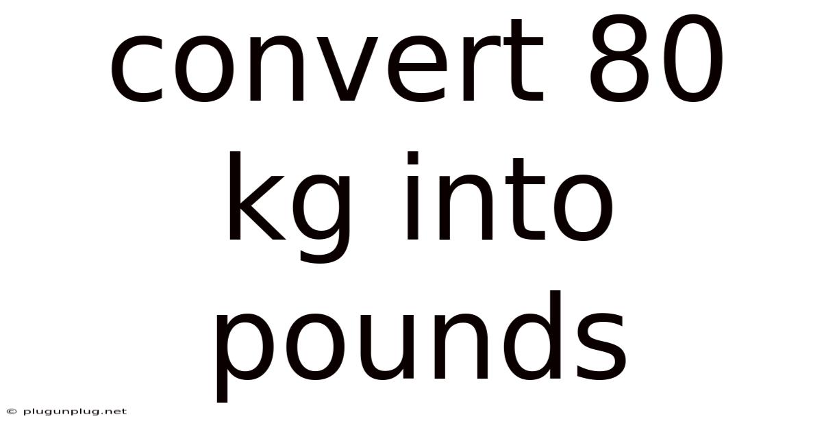 Convert 80 Kg Into Pounds