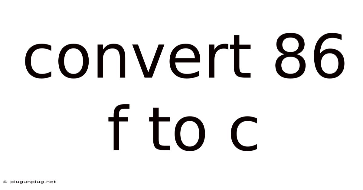 Convert 86 F To C