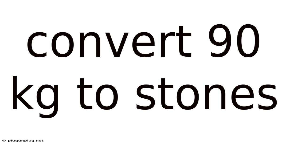 Convert 90 Kg To Stones