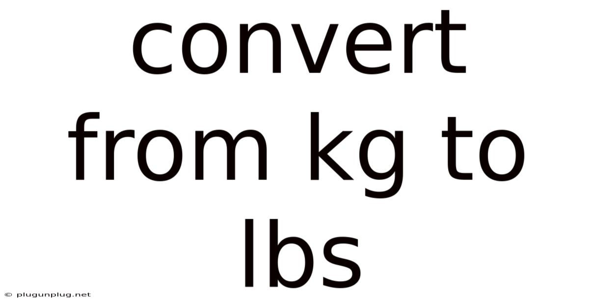 Convert From Kg To Lbs
