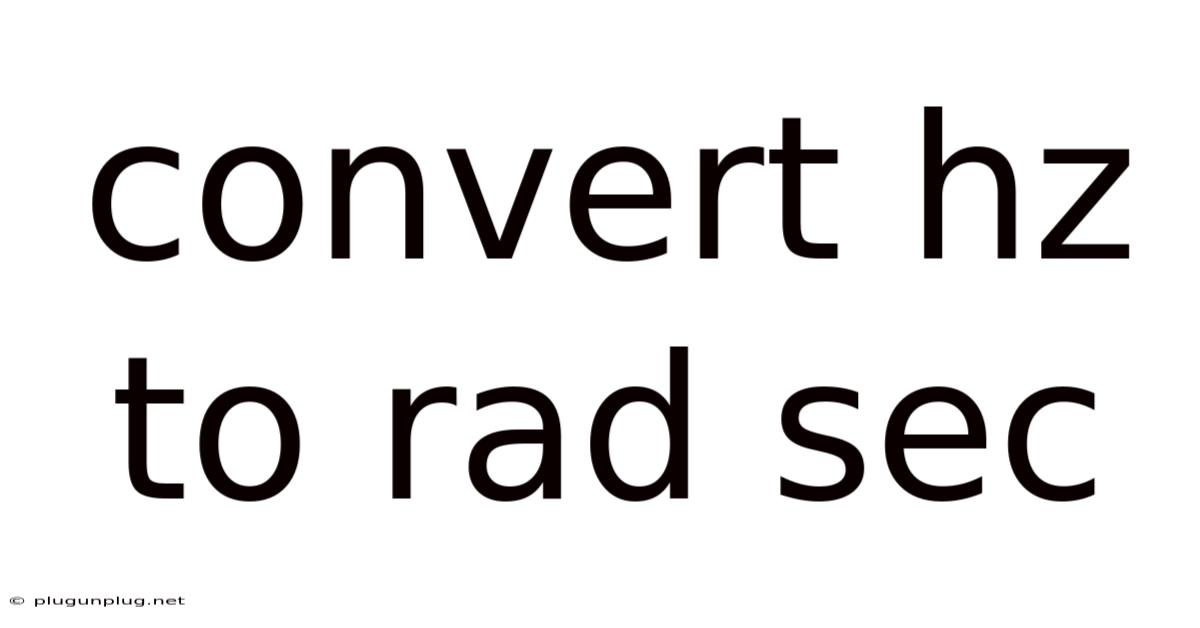 Convert Hz To Rad Sec