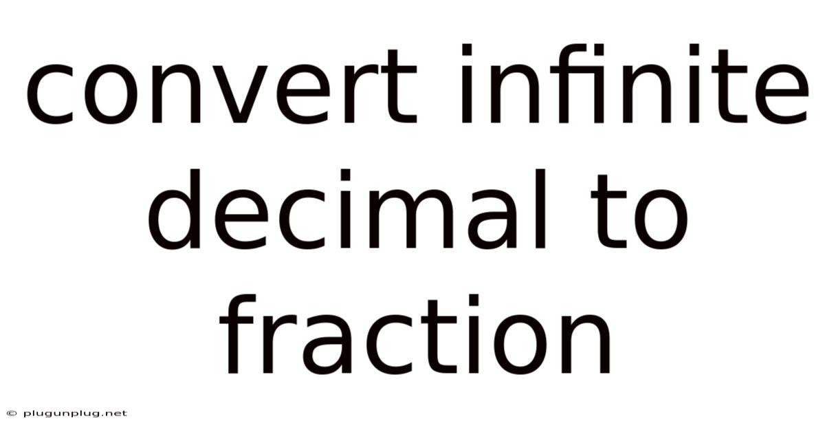 Convert Infinite Decimal To Fraction
