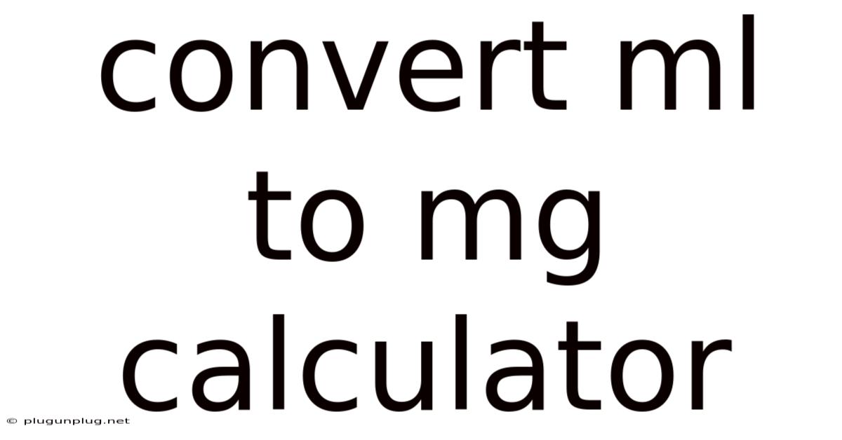 Convert Ml To Mg Calculator