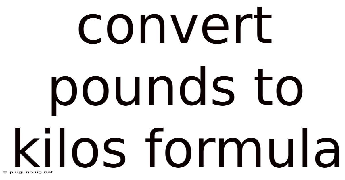 Convert Pounds To Kilos Formula