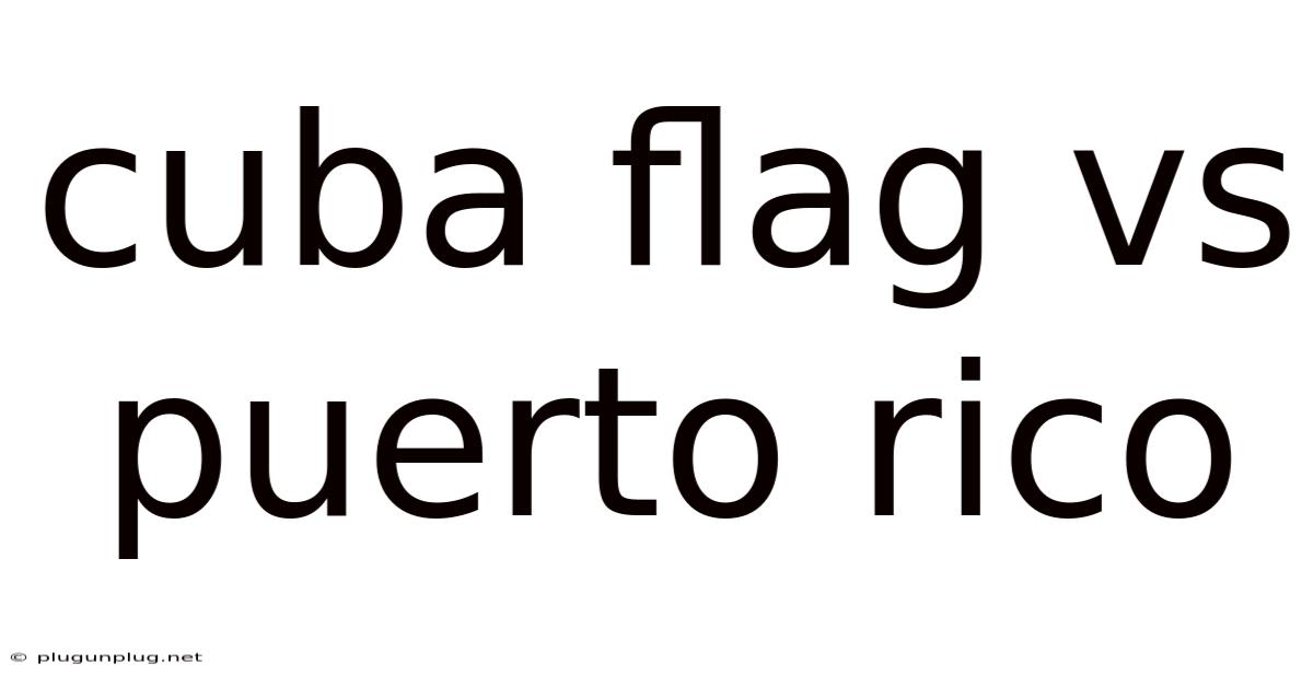 Cuba Flag Vs Puerto Rico