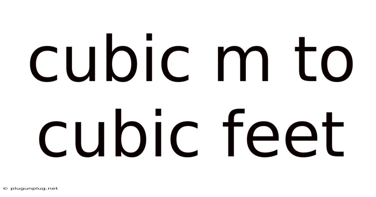 Cubic M To Cubic Feet