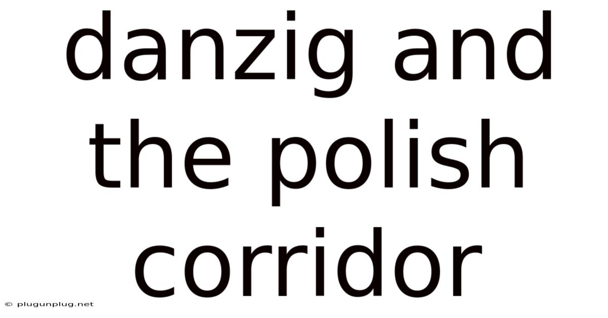 Danzig And The Polish Corridor