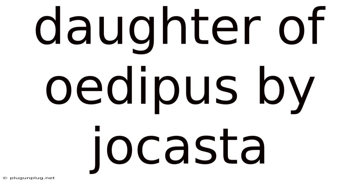 Daughter Of Oedipus By Jocasta