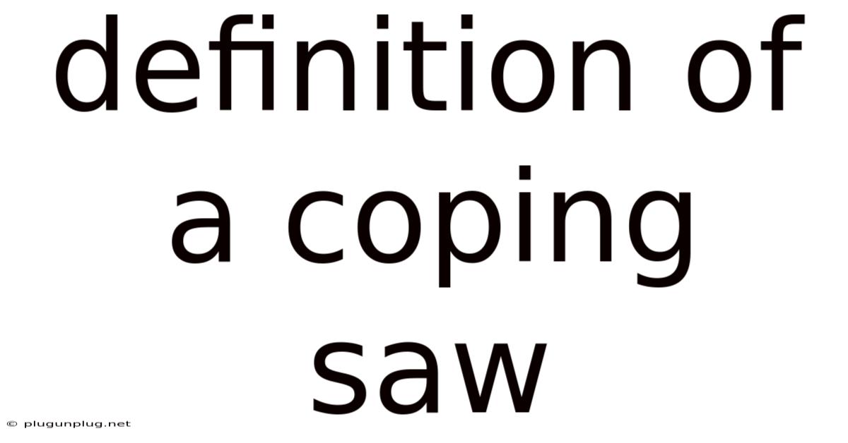 Definition Of A Coping Saw