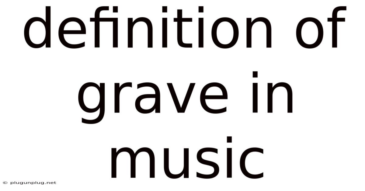 Definition Of Grave In Music