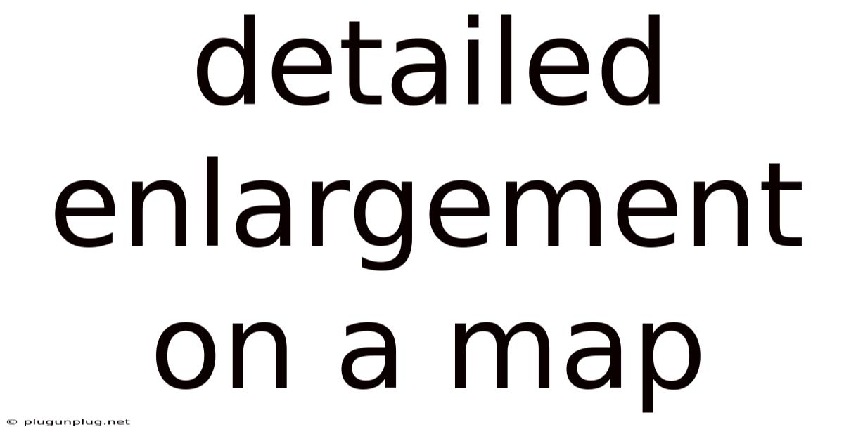 Detailed Enlargement On A Map