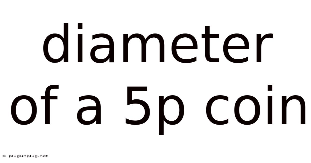 Diameter Of A 5p Coin