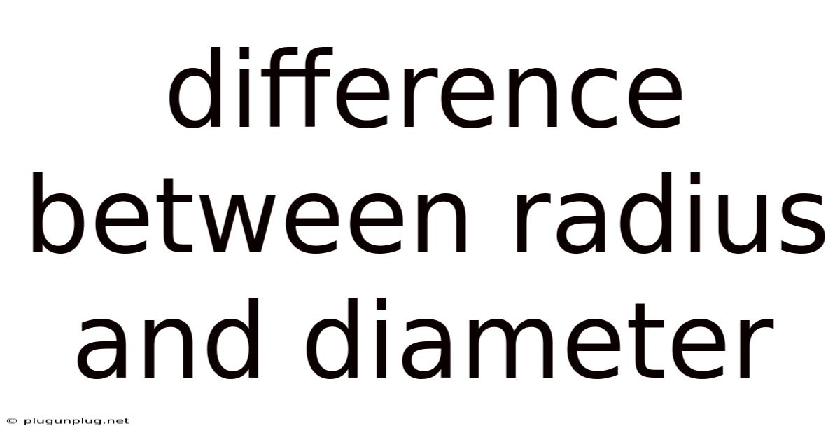 Difference Between Radius And Diameter