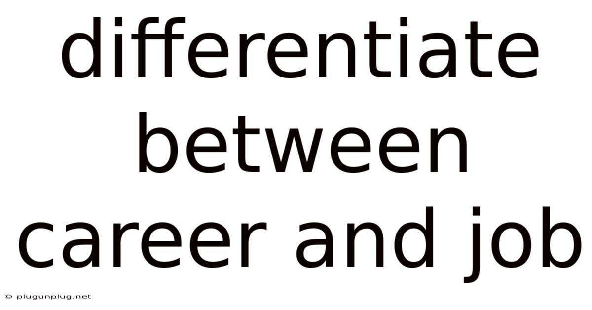 Differentiate Between Career And Job