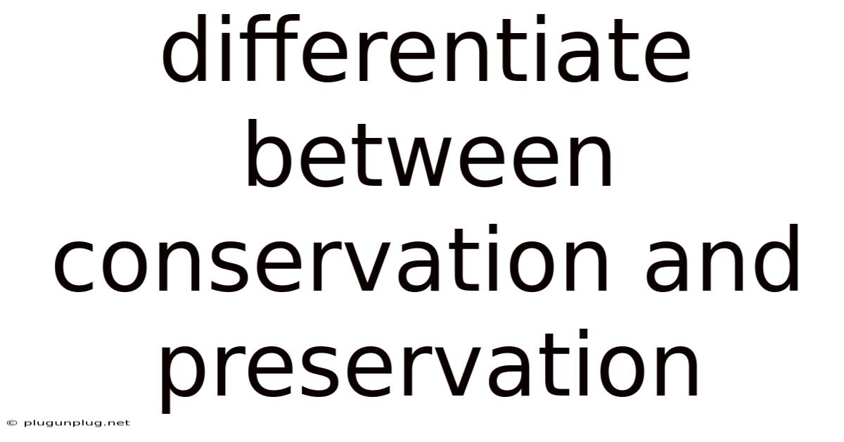 Differentiate Between Conservation And Preservation