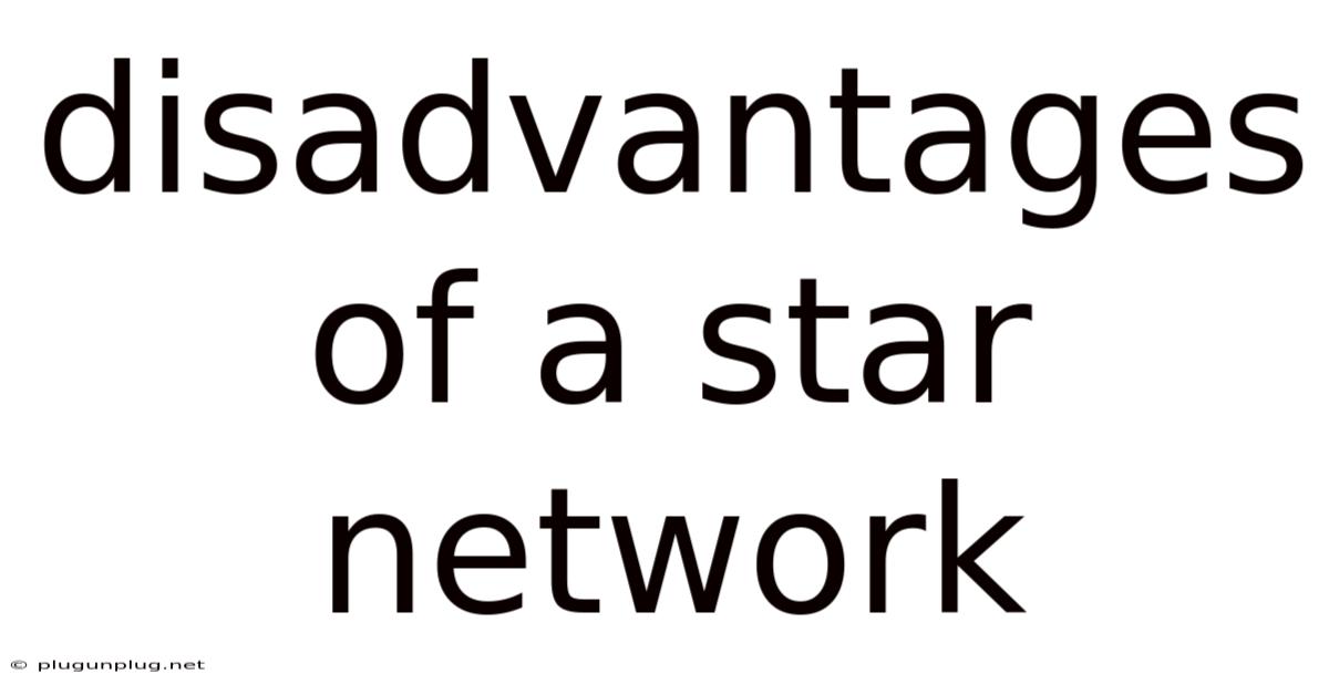 Disadvantages Of A Star Network