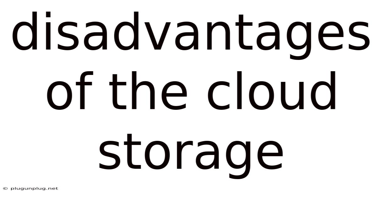 Disadvantages Of The Cloud Storage