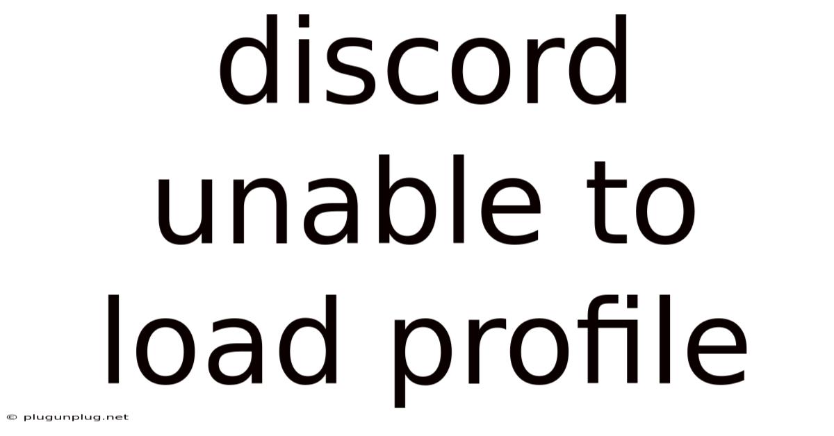 Discord Unable To Load Profile