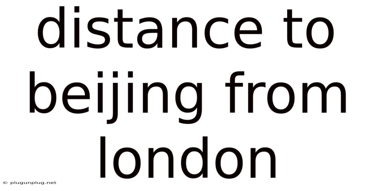 Distance To Beijing From London