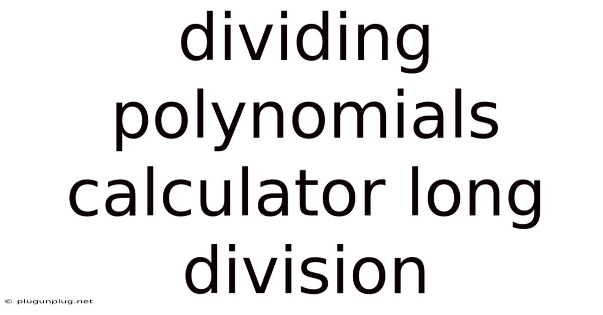 Dividing Polynomials Calculator Long Division