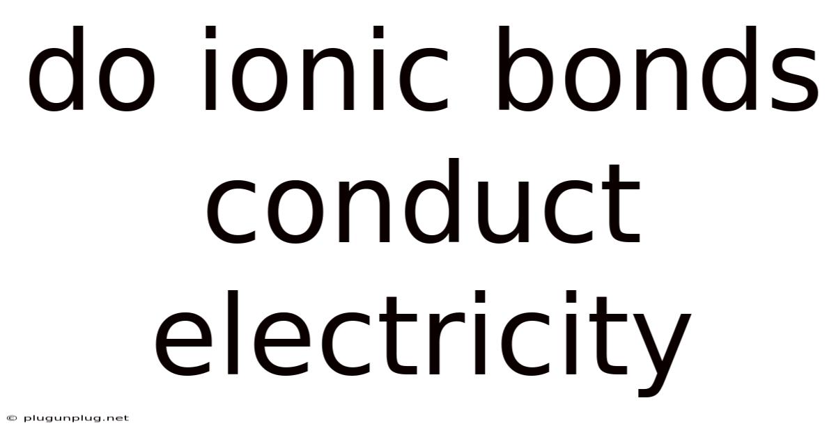 Do Ionic Bonds Conduct Electricity