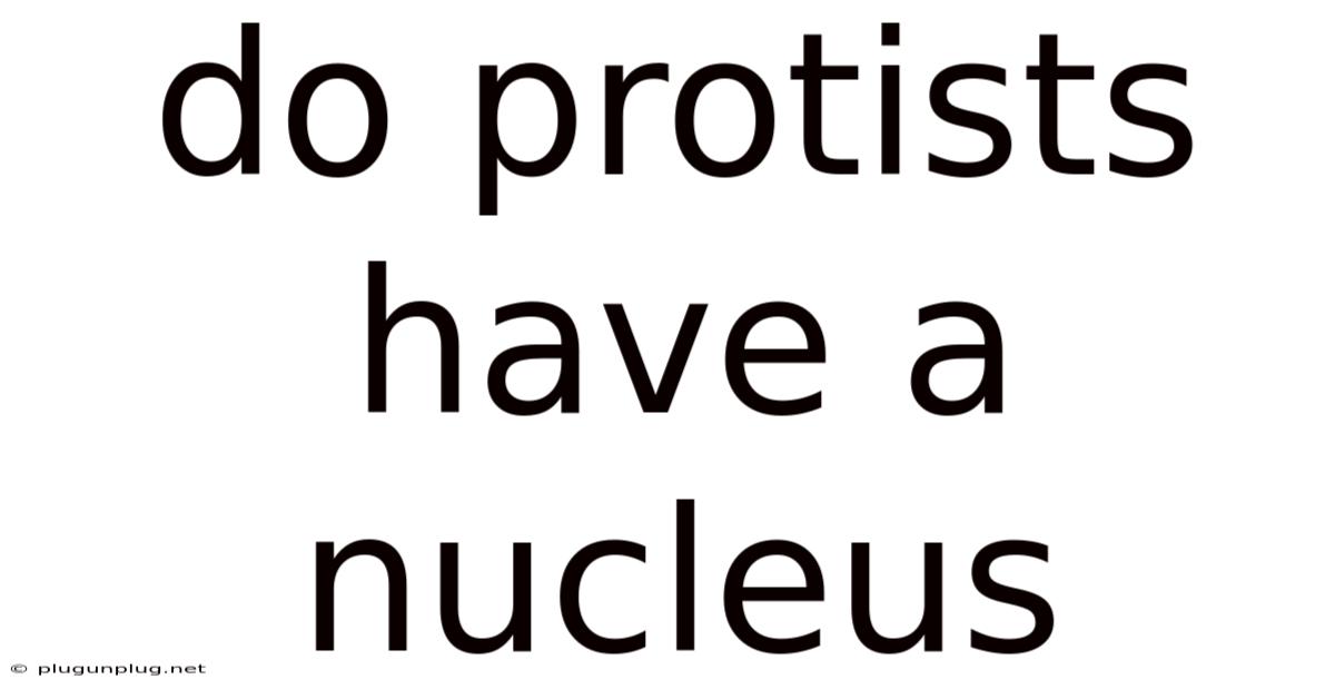 Do Protists Have A Nucleus