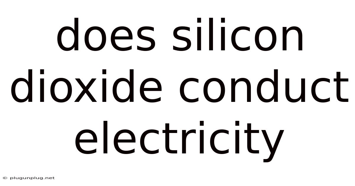 Does Silicon Dioxide Conduct Electricity