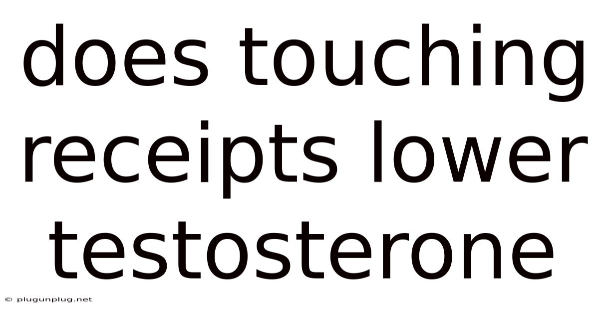 Does Touching Receipts Lower Testosterone