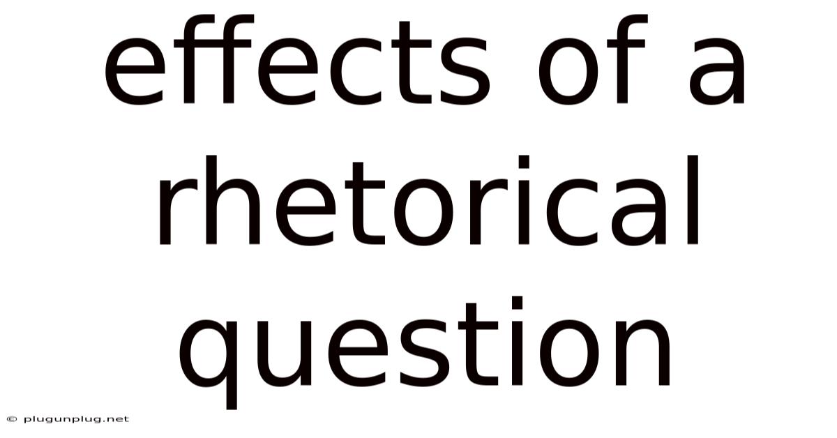 Effects Of A Rhetorical Question
