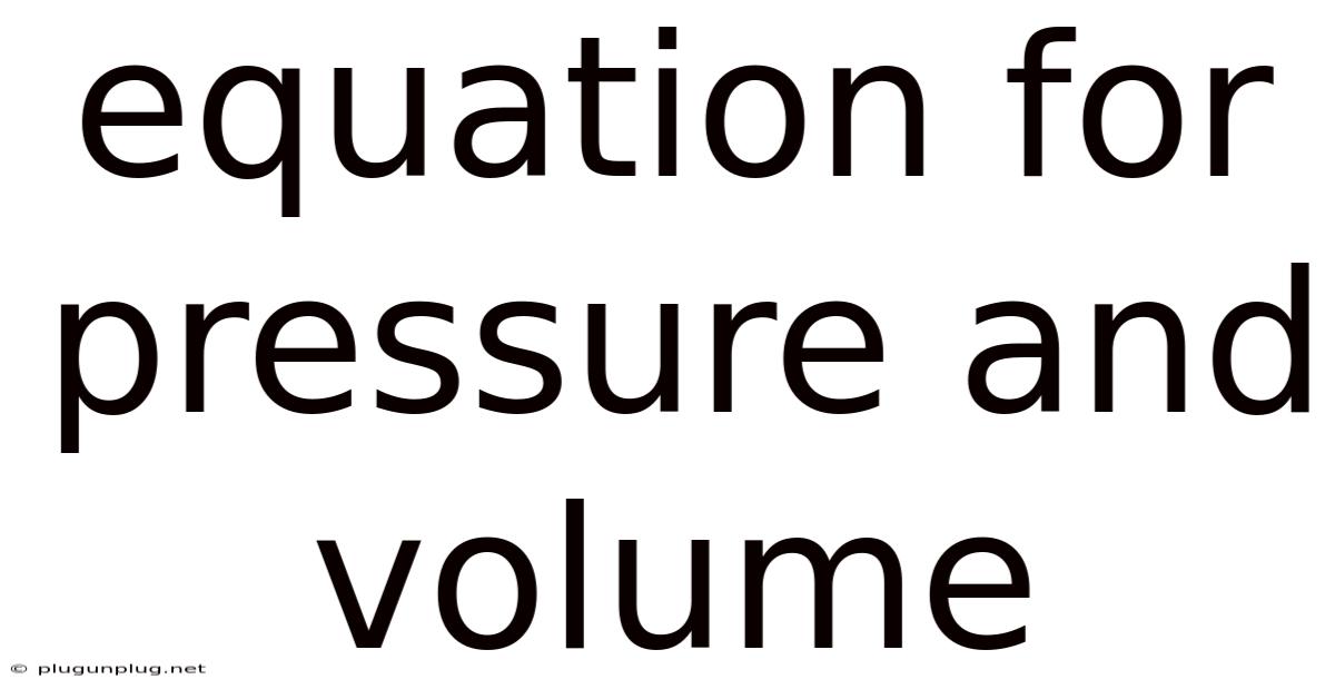 Equation For Pressure And Volume