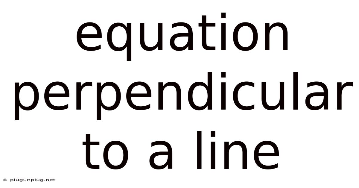 Equation Perpendicular To A Line