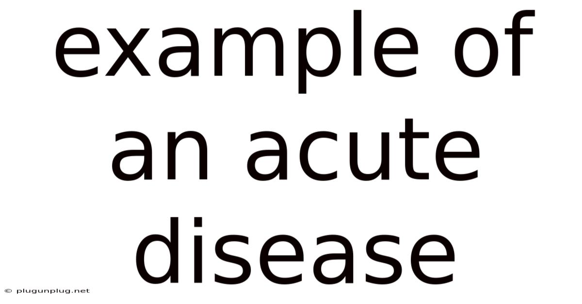 Example Of An Acute Disease