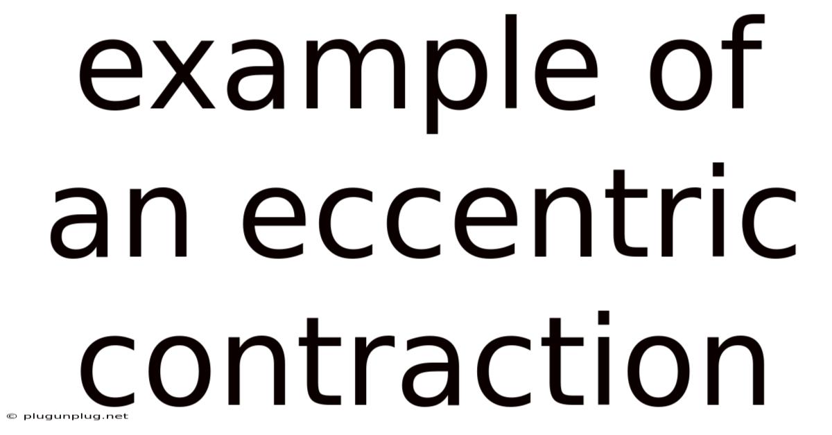 Example Of An Eccentric Contraction
