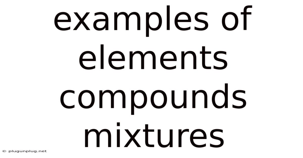 Examples Of Elements Compounds Mixtures