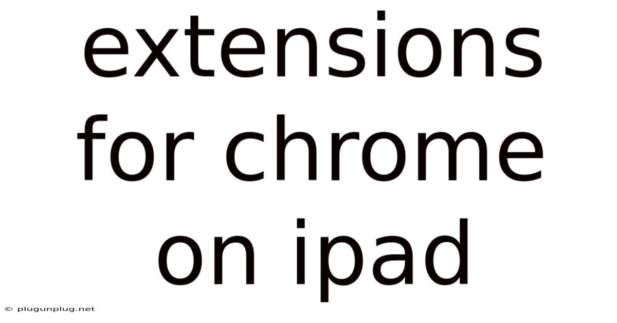 Extensions For Chrome On Ipad