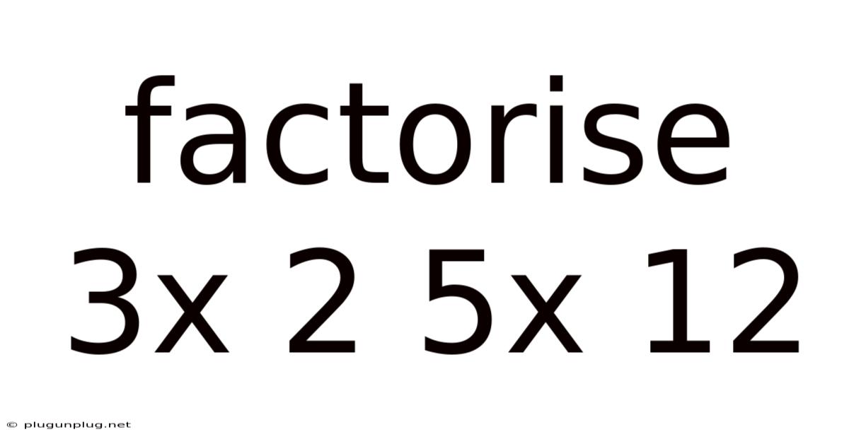 Factorise 3x 2 5x 12