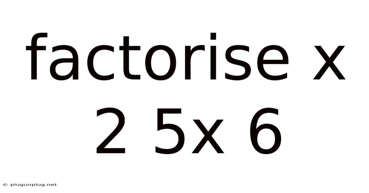Factorise X 2 5x 6