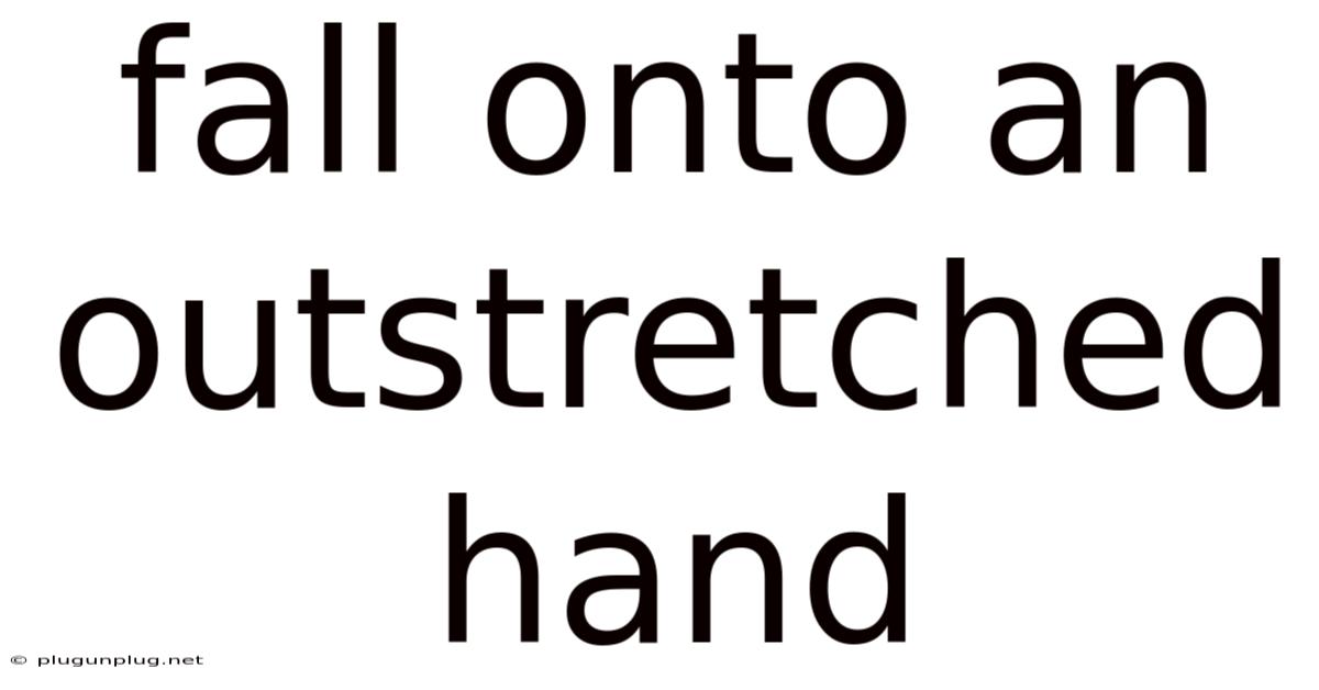 Fall Onto An Outstretched Hand