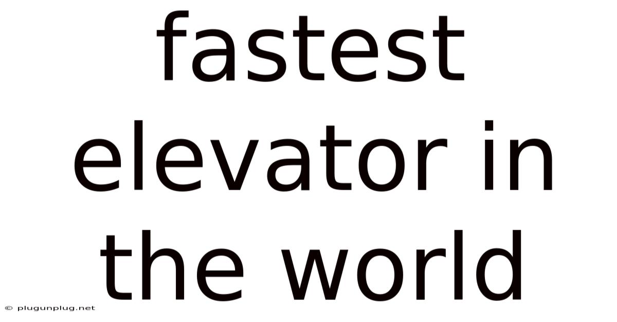Fastest Elevator In The World