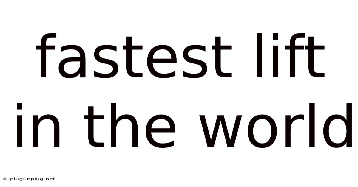 Fastest Lift In The World