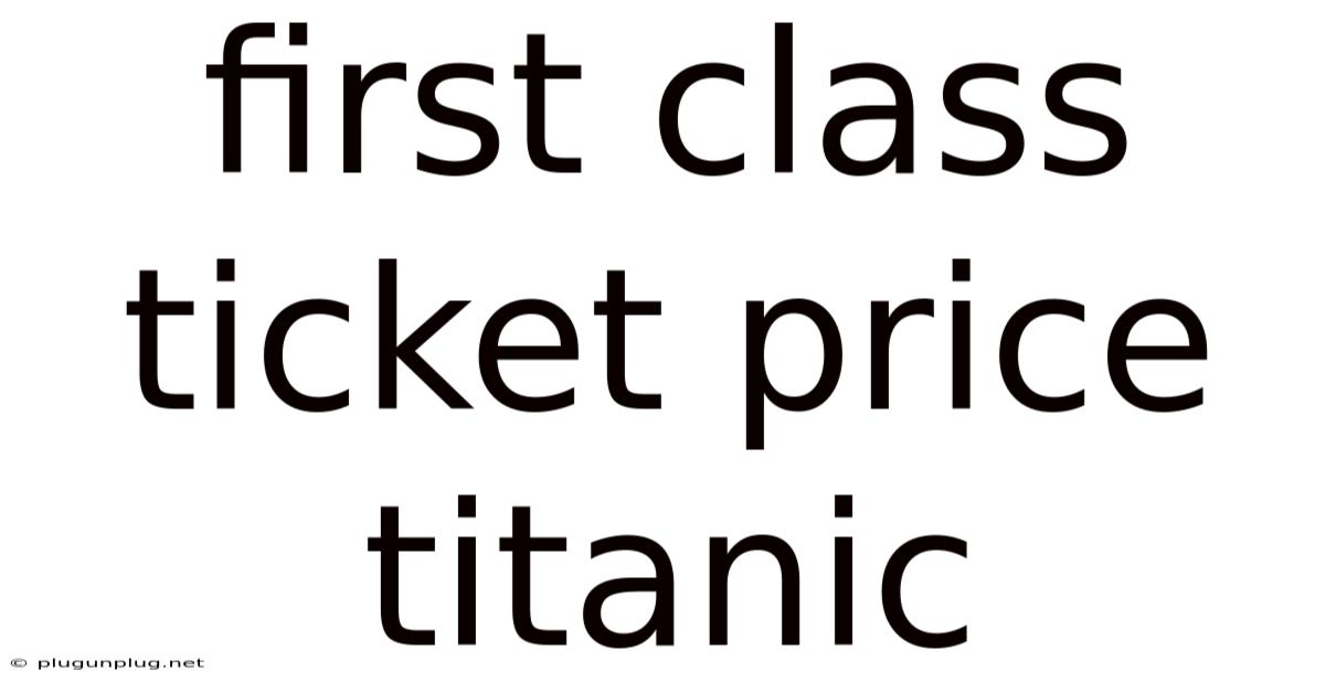 First Class Ticket Price Titanic